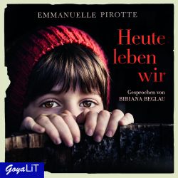 Heute leben wir von Emmanuelle Pirotte. Jumbo Neue Medien & Verlag by ReiseTravel.eu