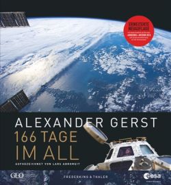 166 Tage im All von Alexander Gerst & Lars Abromeit, Frederking & Thaler Verlag