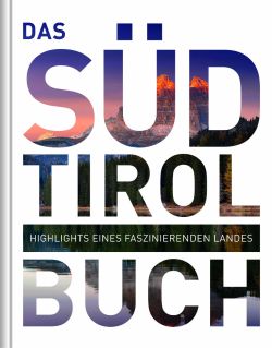 Das Südtirol Buch von Andreas Lammert, Oliver Renzler und Oswald Stimpfl, Kunth Verlag