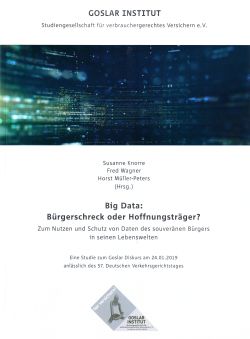 Big Data: Bürgerschreck oder Hoffnungsträger? – Eine Studie zum Goslar Diskurs