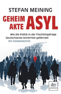 Geheimakte Asyl von Stefan Meining, dtv premium.