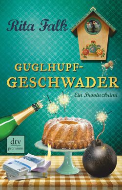 Gugelhupfgeschwader von Rita Falk, dtv-Verlag