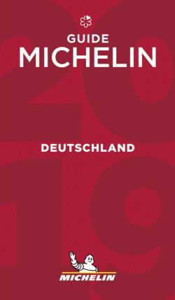 Michelin Guide Deutschland 2019 - Restaurants & Hotels. Michelin Travel Publications