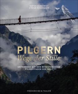 Pilgern von Dieter Glogowski, Stefan Rosenboom, Andrea Nuß, Johannes Schwarz. Frederking & Thaler Verlag