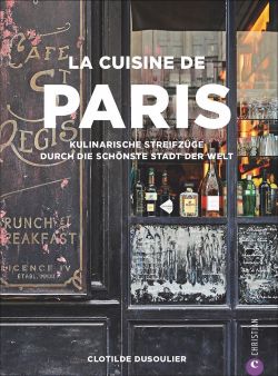 La Cuisine de Paris von Clotilde Dusoulier, Christian Verlag