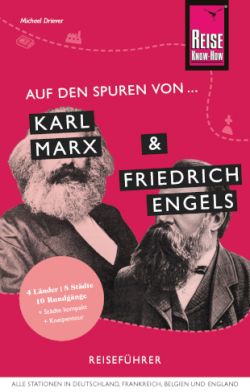 Auf den Spuren von Karl Marx und Friedrich Engels von Michael Driever Reise Know How by ReiseTravel.eu