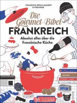 Die Gourmet-Bibel Frankreich von Francois-Regis Gaudry Christian Verlag by ReiseTravel.eu