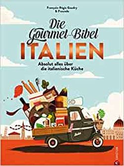 Die Gourmet Bibel Italien von Francois-Regis Gaudry & Freunde. Christian Verlag by ReiseTravel.eu