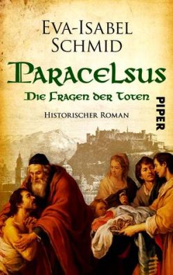 Paracelsus von Eva-Isabel Schmidt, Piper Verlag by ReiseTravel.eu