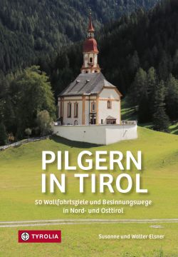 Pilgern in Tirol von Susanne und Walter Elsner, Tyrolia Verlag by ReiseTravel.eu