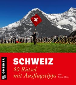 Schweiz 50 Rätsel mit Ausflugstipps von Sonja Klein. Gmeiner Verlag by ReiseTravel.eu