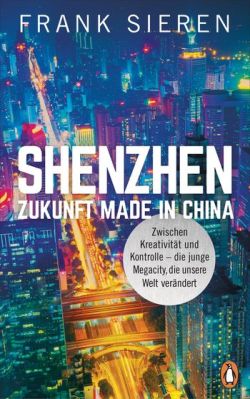 Shenzhen Zukunft Made in China von Frank Sieren, Penguin Verlag by ReiseTravel.eu