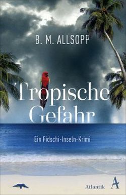 Tropische Gefahr von B.M. Allsopp, Atlantik Verlag by ReiseTravel.eu