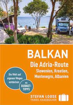 Balkan. Die Adria-Route von Andrea & Mark Markand. Stefan Loose