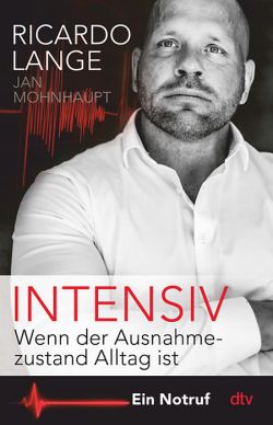 Intensiv – Wenn der Ausnahmezustand Alltag ist von Ricardo Lange, Jahn Mohnhaupt, dtv Verlag by ReiseTravel.eu
