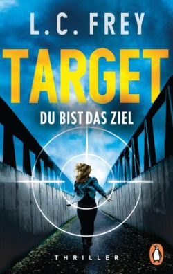 Target. Du bist das Ziel von L.C.Frey, Penguin Verlag. Thriller