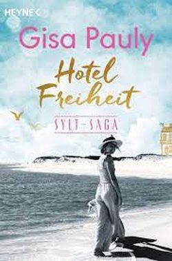 Hotel Freiheit Sylt Saga Band 3 von Gisa Pauly Heyne