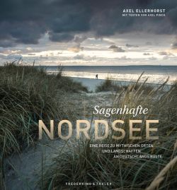 Sagenhafte Nordsee von Axel Ellerhorst und Axel Pinck. Frederking Thaler Verlag
