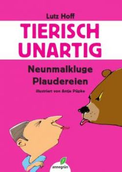 Tierisch unartig von Lutz Hoff. annegrün Verlag