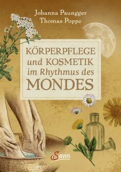 Körperpflege und Kosmetik im Rhythmus des Mondes von Johanna Paungger und Thomas Poppe Servus