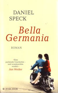 Bella Germania von Daniel Speck, Fischer Verlag
