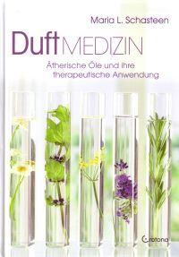 Duftmedizin von Maria L. Schasteen, Crotona Verlag