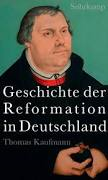 Geschichte der Reformation in Deutschland von Thomas Kaufmann, Suhrkamp Verlag