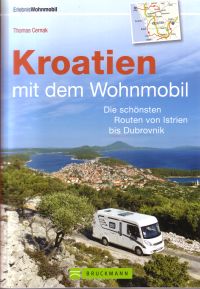 Kroatien mit dem Wohnmobil - Die schönsten Routen von Istrien bis Dubrovnik von Thomas Cernak, Bruckmann Verlag