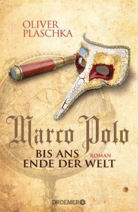 Marco Polo Roman von Oliver Plaschka, Droemer Verlag