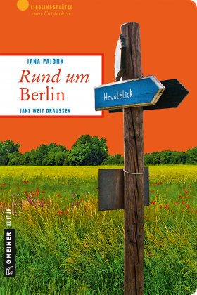 Rund um Berlin Janz weit draußen von Jana Pajonk, Gmeiner Edition