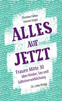 Alles auf Jetzt von Christine Färber, Simone Unger, Ch. Links Verlag