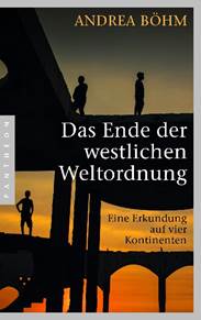 Das Ende der westlichen Weltordnung von Andrea Böhm, Pantheon Verlag