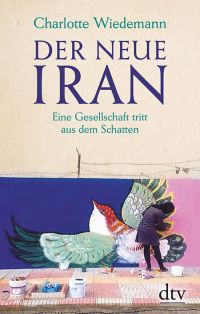 Der neue Iran von Charlotte Wiedemann, dtv