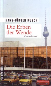Die Erben der Wende von Hans-Jürgen Rusch, Gmeiner Spannung