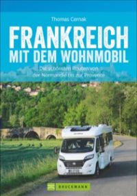 Frankreich mit dem Wohnmobil von Thomas Cernak, Bruckmann Verlag