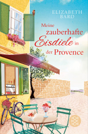 Meine zauberhafte Eisdiele in der Provence von Elizabeth Bard, Fischer Taschenbuch