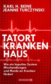 Tatort Krankenhaus von Karl H. Beine & Jeanne Turczynski, Droemer