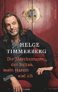 Die Märchentante, der Sultan, mein Harem und ich von Helge Timmerberg, Piper Verlag