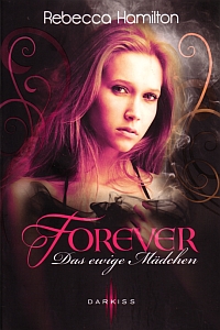 Forever – Das ewige Mädchen von Rebecca Hamilton