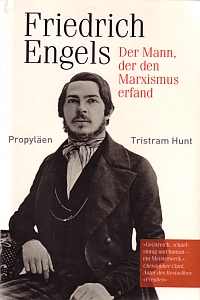 Friedrich Engels - Der Mann, der den Marxismus erfand von Tristram Hunt, Propyläen
