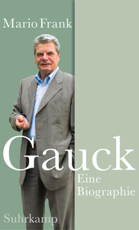 Gauck Eine Biographie von Mario Frank, Suhrkamp Verlag
