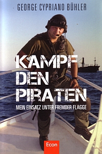 Kampf den Piraten Mein Einsatz unter fremder Flagge von George Cypriano B&amp;uuml;hler, Econ Verlag