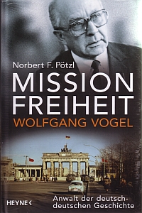 Mission Freiheit – Wolfgang Vogel 