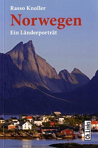 Norwegen - Ein Länderporträt von Rasso Knoller, Ch. Links Verlag