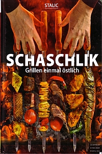 Schaschlik Grillen einmal östlich von STALIC. Aus dem Russischen übersetzt von Christina Brock, Leopold Stocker Verlag