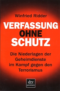 Verfassung ohne Schutz – Die Niederlagen der Geheimdienste im Kampf gegen den Terrorismus von Winfried Ridder, dtv premium