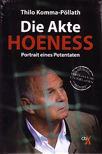 Die Akte Hoeneß - Portrait eines Potentaten von Thilo Komma-Pöllath, CBX Verlag