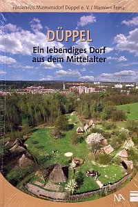 Düppel Ein lebendiges Dorf aus dem Mittelalter von Prof. Dr. Mamnoun Fansa und Frank Both, Nünnerich Asmus Verlag