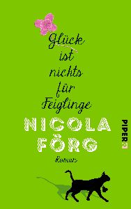 Glück ist nichts für Feiglinge von Nicola Förg, Piper Verlag
