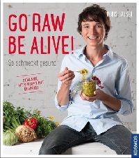 Go raw be alive! So schmeckt gesund von Boris Lauser, Kosmos Verlag